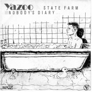 State farm originally appeared as the flip side of Yazoo's single Nobody's diary